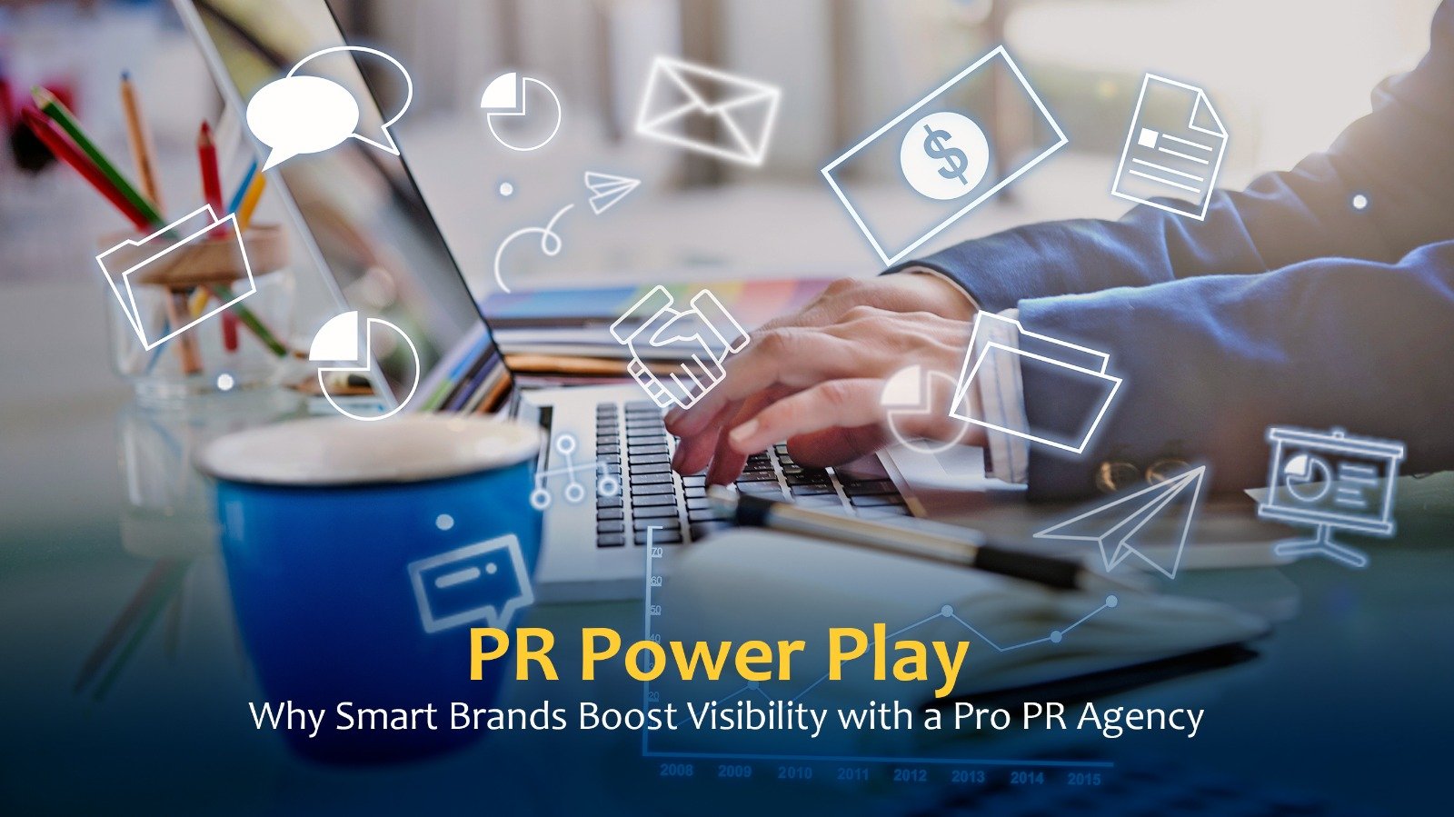 PR Power Play: Why Smart Brands Boost Visibility with a Pro PR Agency